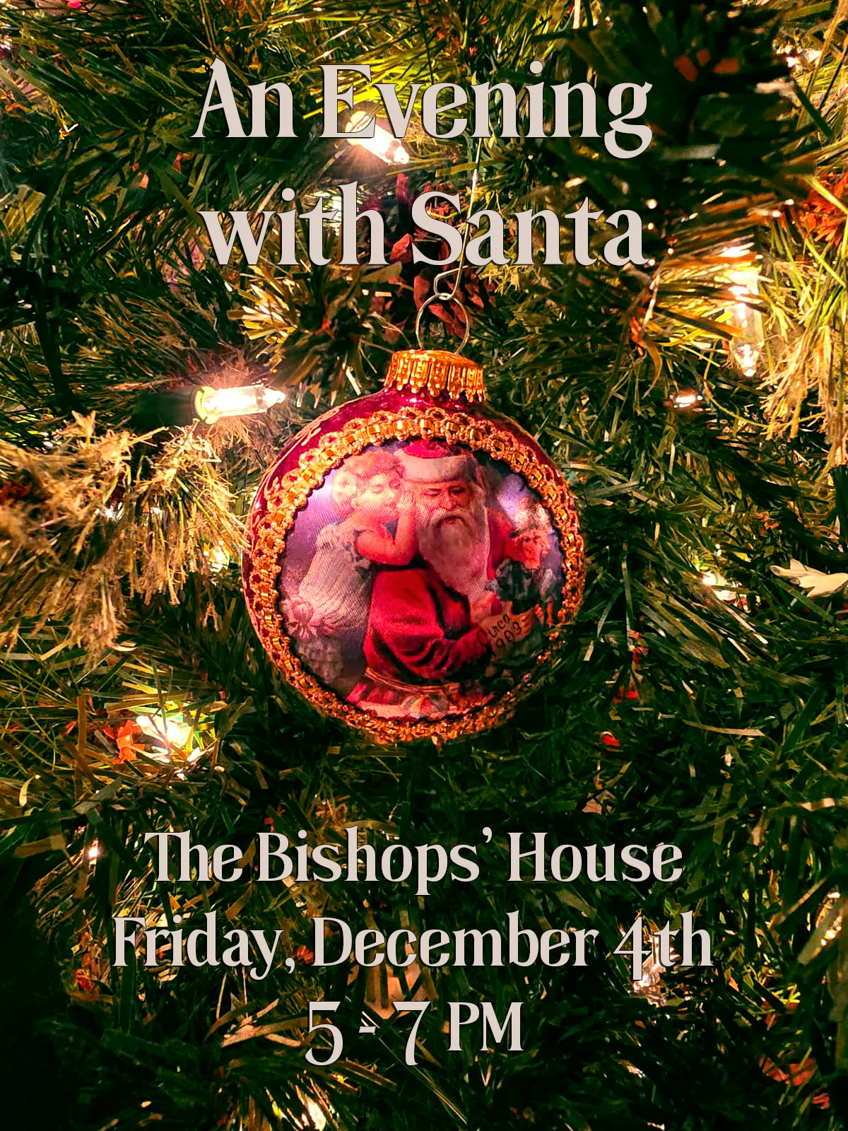 An Evening with Santa flyer: a vintage Santa ornament on a lit Christmas tree. The Bishops' House, Friday, December 4th, 5-7 PM